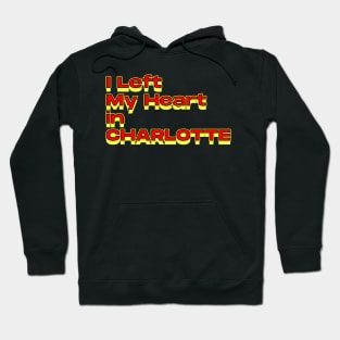 I Left My Heart in Charlotte Hoodie